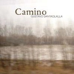 GUSTAVO SANTAOLALLA / グスターボ・サンタオラージャ / CAMINO
