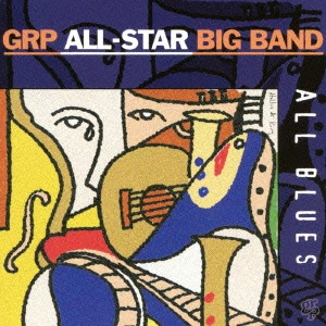 GRP ALL-STAR BIG BAND / GRPオールスター・ビッグ・バンド / オール・ブルース / ALL BLUES