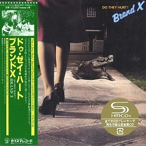 BRAND X / ブランド・エックス / DO THEY HURT? / ドゥ･ゼイ･ハート？（紙ジャケット SHM-CD）