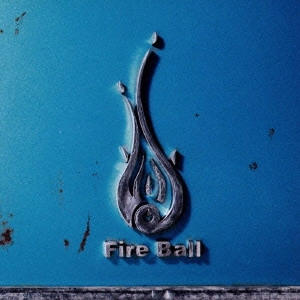 FIRE BALL / ファイアー・ボール / one / ONE
