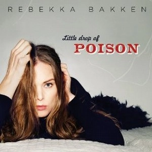 REBEKKA BAKKEN / レベッカ・バッケン / LITTLE DROP OF POISON