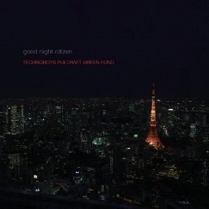 TECHNOBOYS PULCRAFT GREEN-FUND / good night citizen