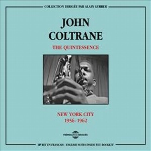JOHN COLTRANE / ジョン・コルトレーン / QUINTESSENCE - NEW YORK CITY 1956-1962