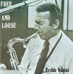 ERALDO VOLONTE / FREE AND LOOSE