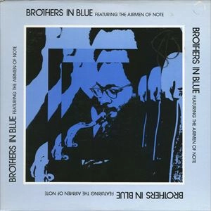 AIRMEN OF NOTE / BROTHERS IN BLUE