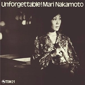 MARI NAKAMOTO / 中本マリ / アンフォゲッタブル