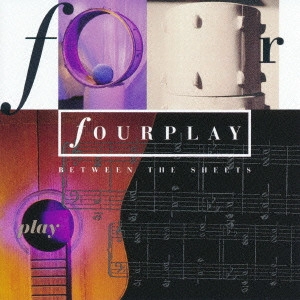 FOURPLAY / フォープレイ / BETWEEN THE SHEETS / ビトウィーン・ザ・シーツ