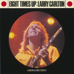 LARRY CARLTON / ラリー・カールトン / EIGHT TIMES UP / エイト・タイムス・アップ