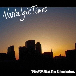FUKANO MASASHI&SIDE WINDERS / フカノマサシ＆ＳＩＤＥＷＩＮＤＥＲＳ / Nostalgic Times