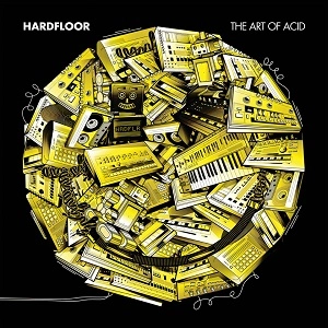 HARDFLOOR / ハードフロア / ＡＲＴ　ＯＦ　ＡＣＩＤ / ART OF ACID