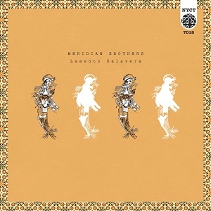 MERIDIAN BROTHERS / メリディアン・ブラザーズ / LAMENTO CALAVERA(7")