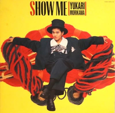 YUKARI MORIKAWA / 森川由加里 / SHOW ME