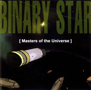 BINARY STAR / MASTERS OF THE UNIVERSE