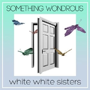 white white sisters  / SOMETHING WONDROUS