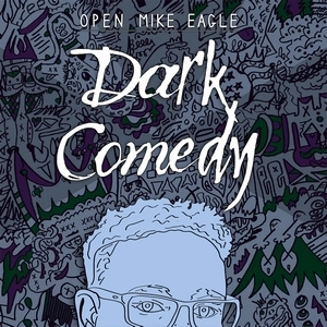 OPEN MIKE EAGLE / オープン・マイク・イーグル / DARK COMEDY