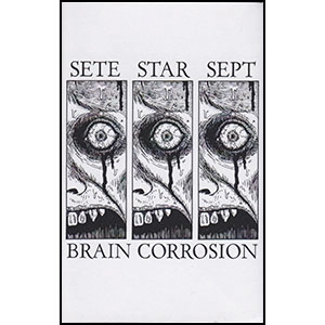 SETE STAR SEPT : BRAIN CORROSION / スプリットカセット / SPLIT CASSETTE