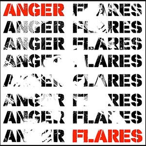 ANGER FLARES / ANGER FLARES