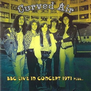 CURVED AIR / カーヴド・エア / BBC LIVE IN CONCERT 1971 PLUS