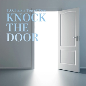 T.O.T a.k.a. TOP OF TREE / KNOCK THE DOOR