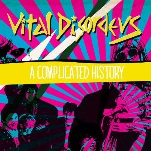 VITAL DISORDERS / ヴァイタル・ディソーダーズ / A COMPLICATED HISTORY
