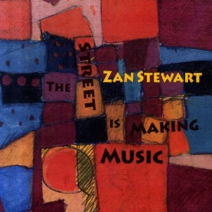 ZAN STEWART / ザン・スチュワート / STREET IS MAKING MUSIC