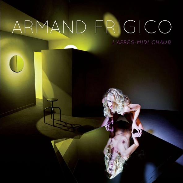 ARMAND FRIGICO / L'APRES-MIDI CHAUD
