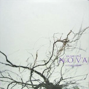 YUTAKA HIROSE / 広瀬豊 / Soundscape 2: Nova