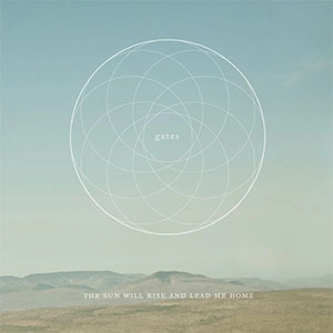 GATES (US) / SUN WILL RISE AND LEAD ME HOME