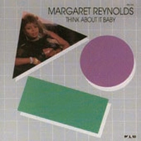 MARGARET REYNOLDS / マーガレット・レイノルズ / シンク・アバウト・イット・ベイビー / THINK ABOUT IT BABY