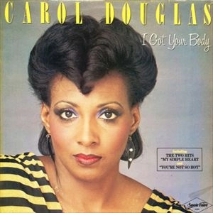 CAROL DOUGLAS / キャロル・ダグラス / I GOT YOUR BODY