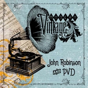 JOHN ROBINSON & PVD / MODERN VINTAGE