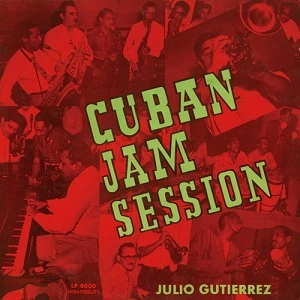 CUBAN JAM SESSION  / キューバン・ジャム・セッション / アンダー･ザ･ディレクション･オブ･フリオ･グティエーレス VOL.1 & 2 / UNDER THE DIRECTION OF JULIO GUTIERREZ VOLUME 1&2