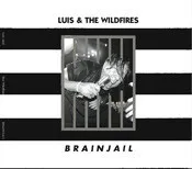 LUIS & THE WILDFIRES / BRAIN JAIL