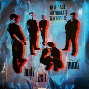 NEW FAST AUTOMATIC DAFFODILS / BODY EXIT MIND