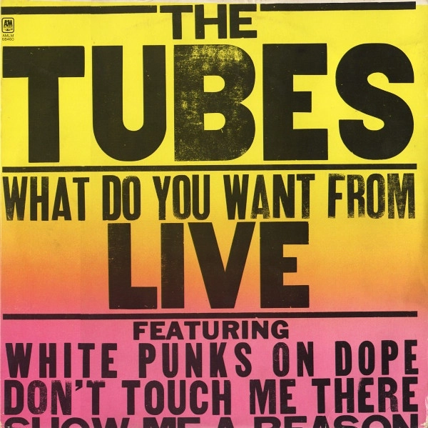 TUBES / チューブス / WHAT DO YOU WANT FRO