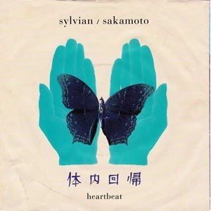 DAVID SYLVIAN & RYUICHI SAKAMOTO / デイヴィッド・シルヴィアン&坂本龍一 / HEARTBEAT
