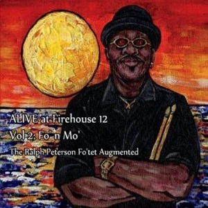 RALPH PETERSON / ラルフ・ピーターソン / ALIVE AT FIREHOUSE 12, VOL.2: FO'N MO'