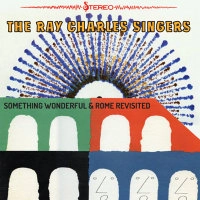 RAY CHARLES SINGERS / レイ・チャールズ・シンガース / SOMETHING WONDERFUL & ROME REVISITED