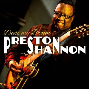 PRESTON SHANNON / ダスト・マイ・ブルーム / DUST MY BROOM