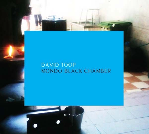 DAVID TOOP / デイヴィッド・トゥープ / MONDO BLACK CHAMBER