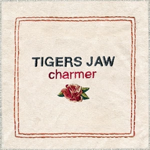 TIGERS JAW / タイガーズ・ジョウ / CHARMER