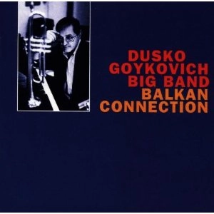 DUSKO GOYKOVICH / ダスコ・ゴイコヴィッチ / バルカン・コネクション