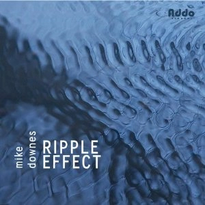 MIKE DOWNES / マイク・ドーンズ / リップル・エフェクト  / RIPPLE EFFECT