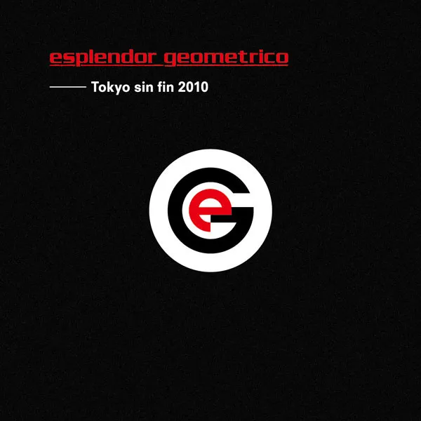 ESPLENDOR GEOMETRICO / エスプレンドール・ゲオメトリコ / TOKYO SIN FIN 2010