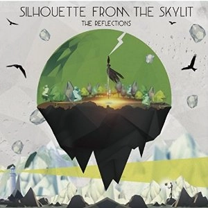 SILHOUETTE FROM THE SKYLIT / リフレクションズ / REFLECTIONS