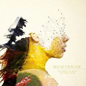 QUIETDRIVE / ゴースト・オブ・ホワット・ユー・ユーズド・トゥ・ビー / THE GHOST OF WHAT YOU USED TO BE
