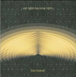 EAT LIGHTS BECOME LIGHTS / INTO FOREVER