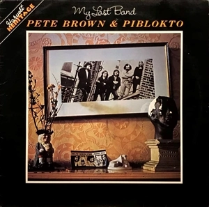 PETE BROWN & PIBLOKTO ! / ピート・ブラウン&ピブロクト! / MY LAST BAND