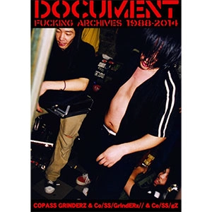 COPASS GRINDERZ - Co/SS/gZ (Co/SS/GrindERz//) / コーパス・グラインダーズ / ドキュメント・ファッキン・アーカイブス　１９８８―２０１４ / DOCUMENT FUCKING ARCHIVES 1988-2014