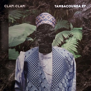 CLAP! CLAP! / クラップ!クラップ!  / TAMBACOUNDA EP